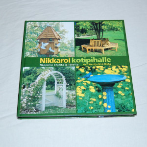 Nikkaroi kotipihalle - Näppäriä ohjeita ja ideoita